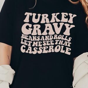 TURKEY GRAVY BEANS AND ROLLS LET ME SEE THAT CASSEROLE t shirt